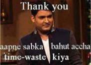 Thank You. Aapne sabka bahut acche time waste kiya - Kapil Sharma