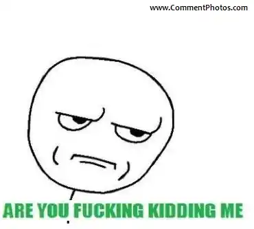 Are You Fucking Kidding Me - Troll Face