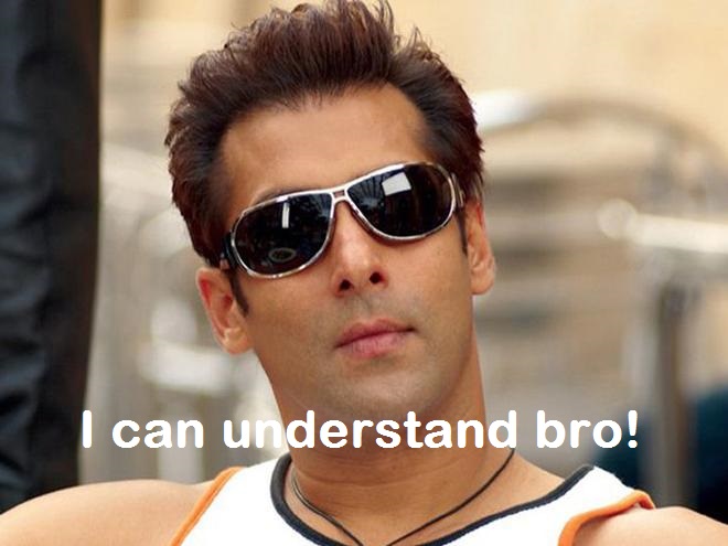 I Can Understand Bro - Salman Khan