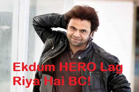 Ekdum Hero Lag Riya Hai Bc - Rajpal Yadav