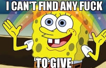 I cant find any fuck to give