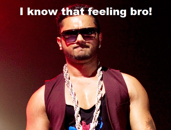 I Know That Feeling Bro - Yo Yo Honey Singh