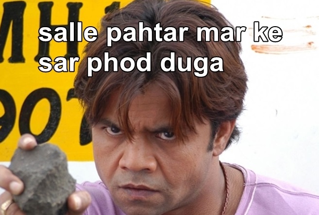 Saale Paththar Marke Sar Phod Dunga - Rajpal Yadav