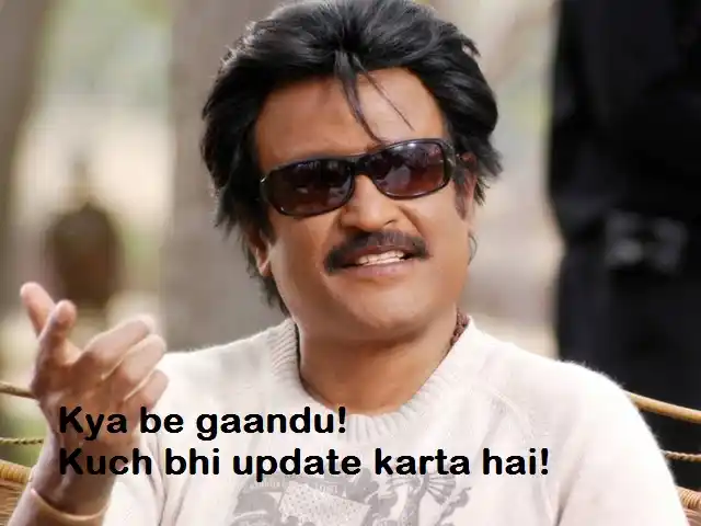 Kya Be Gaandu Kuch Bhi Update Karta Hai - Ranjikanth