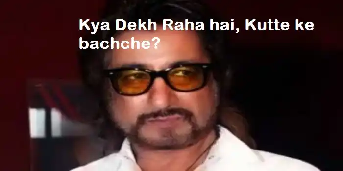 Kya Dekh Raha Hai Kutte Ke Bachche - Shakthi Kapoor