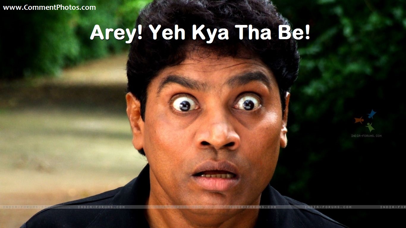 Arey Yeh Kya Tha Be - Johny Lever