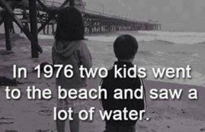 In 1976 two kids went to the beach and saw a lot of water