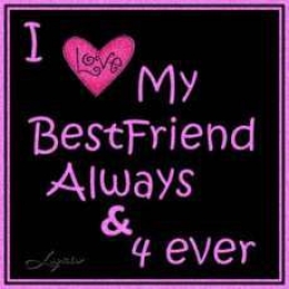 I Love My Best Friend Always and Forever
