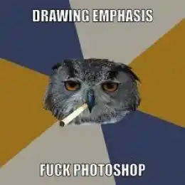 Drawing Emphasis - Fuck Photoshop - Owl Cigarette