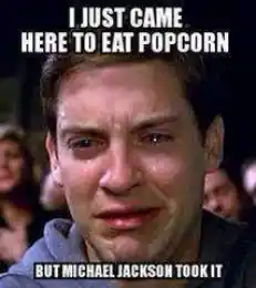 I Just Came Here To Eat Popcorn But Michael Jackson Took It - Spiderman Tobbey Mcgure Crying - I Just Came Here To Read The Comments - Michael Jackson Eating Popcorn - Thriller Theatre