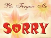 Please forgive me - Sorry