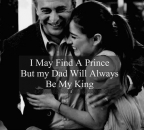 I may find a prince but Dad will always my King - Daughters Love