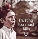 Trusting too much Kills You - Arrow on head boys head