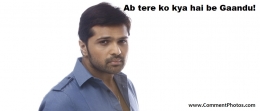 Ab Tere Ko Kya Hai Be Gaandu - Himesh Reshamiya