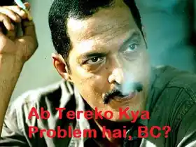 Ab Tereko Kya Problem Hai Bc  - Nana Patekar