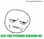 Are You Fucking Kidding Me - Troll Face