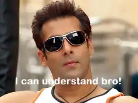 I Can Understand Bro - Salman Khan