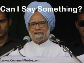Can I Say Something - Manmohan Singh