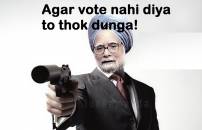 Agar Vote Nahi Diya To Thok Dunga - Manmohan Singh