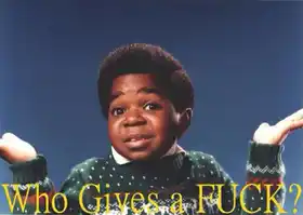 Who gives a fuck - Whatcha Talkin Bout Willis