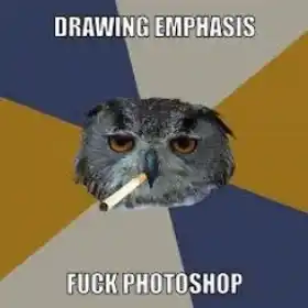 Drawing Emphasis - Fuck Photoshop - Owl Cigarette