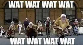 Wat wat wat wat. What funny nanny