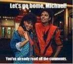 Lets Go Home Michael. You have already read all the comments - I Just Came Here To Read The Comments - Michael Jackson Eating Popcorn - Thriller Theatre