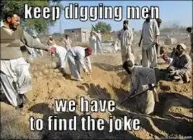 Keep Digging Men - We Have to Find The Joke
