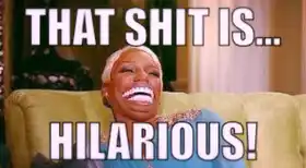 That Shit Is Hilarious