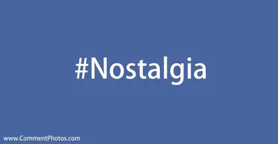 #Nostalgia - Hashtag