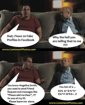 Dad, I have 20 Fake Profiles in Facebok. Friend Requests, Messages