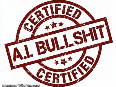 Certified AI Bullshit - AI Photo Video - Artificial Intelligence